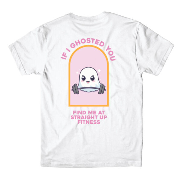 STRAIGHT UP FITNESS - IF I GHOSTED YOU - UNISEX T-SHIRT - WHITE - 86ZYTK Thumbnail